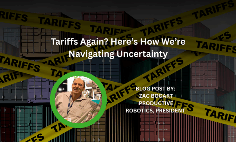 Tariffs Again? Here’s How We’re Navigating Uncertainty