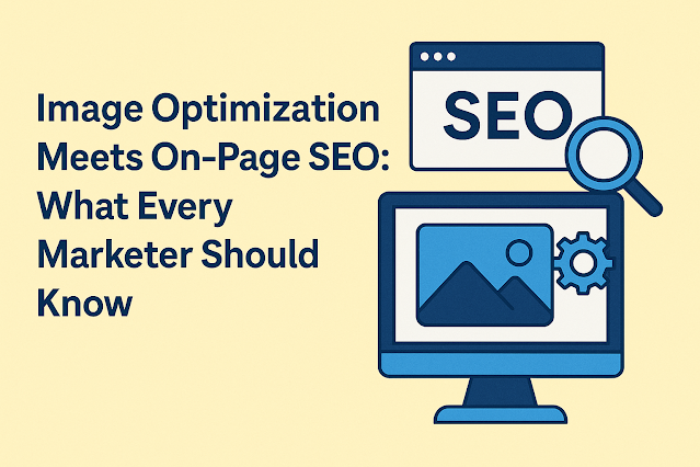 Image Optimization Meets On-Page SEO: What Every Marketer Should Know – Business Tech World