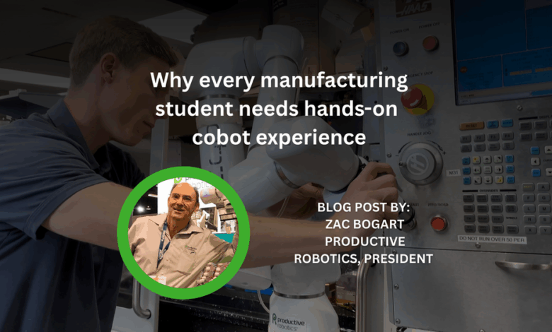 Why every manufacturing student needs hands-on cobot experience